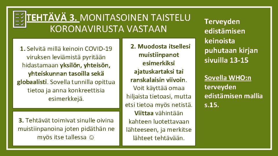 TEHTÄVÄ 3. MONITASOINEN TAISTELU KORONAVIRUSTA VASTAAN 1. Selvitä millä keinoin COVID-19 viruksen leviämistä pyritään