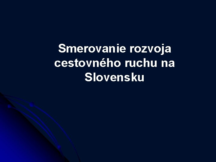 Smerovanie rozvoja cestovného ruchu na Slovensku 