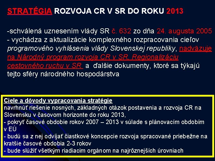 STRATÉGIA ROZVOJA CR V SR DO ROKU 2013 -schválená uznesením vlády SR č. 632