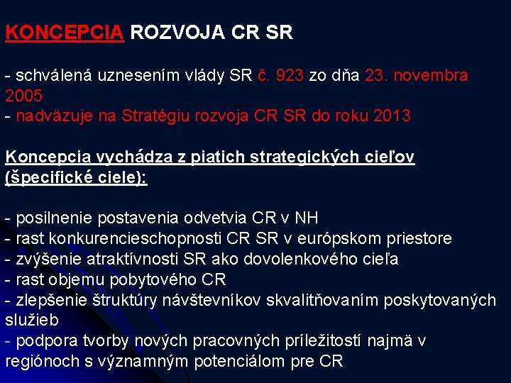 KONCEPCIA ROZVOJA CR SR - schválená uznesením vlády SR č. 923 zo dňa 23.