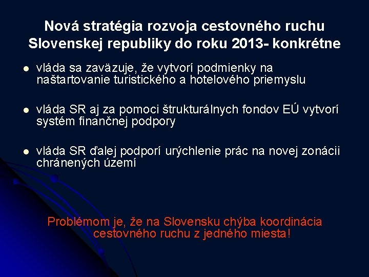 Nová stratégia rozvoja cestovného ruchu Slovenskej republiky do roku 2013 - konkrétne l vláda