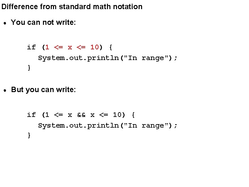 Difference from standard math notation ● You can not write: if (1 <= x
