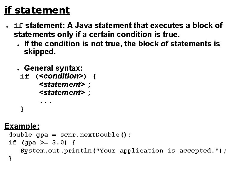 if statement ● if statement: A Java statement that executes a block of statements