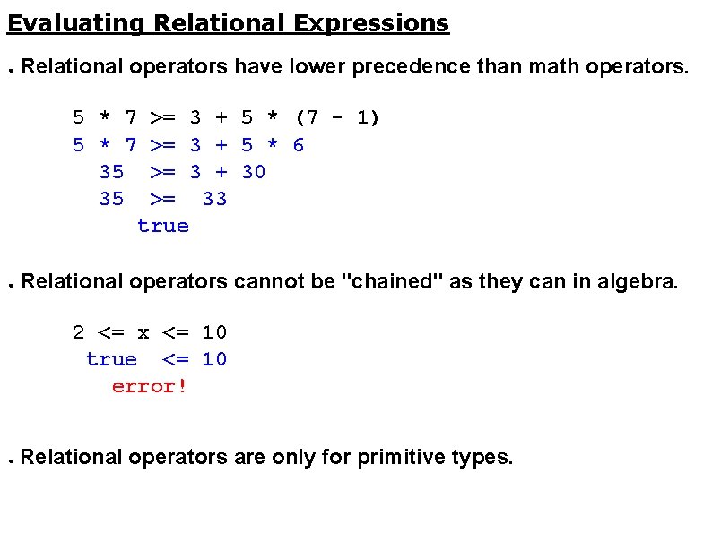 Evaluating Relational Expressions ● Relational operators have lower precedence than math operators. 5 *