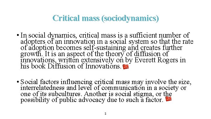 Critical mass (sociodynamics) • In social dynamics, critical mass is a sufficient number of