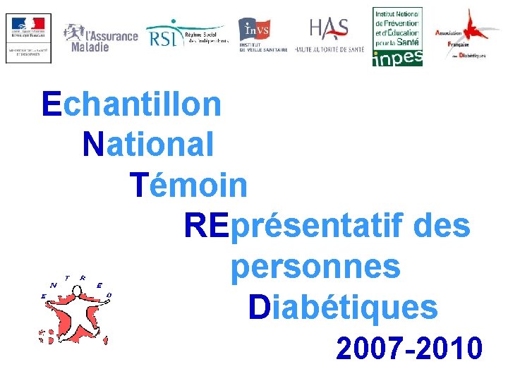 Echantillon National Témoin REprésentatif des personnes Diabétiques 2007 -2010 1 