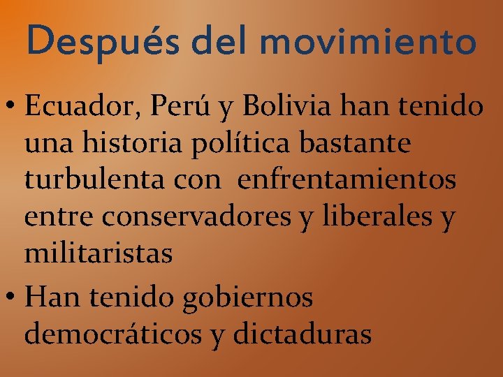 Después del movimiento • Ecuador, Perú y Bolivia han tenido una historia política bastante