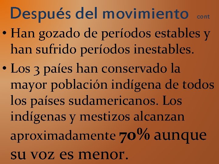 Después del movimiento cont • Han gozado de períodos estables y han sufrido períodos