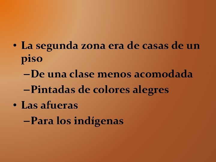  • La segunda zona era de casas de un piso – De una