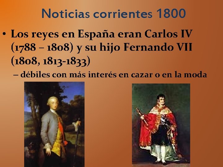 Noticias corrientes 1800 • Los reyes en España eran Carlos IV (1788 – 1808)