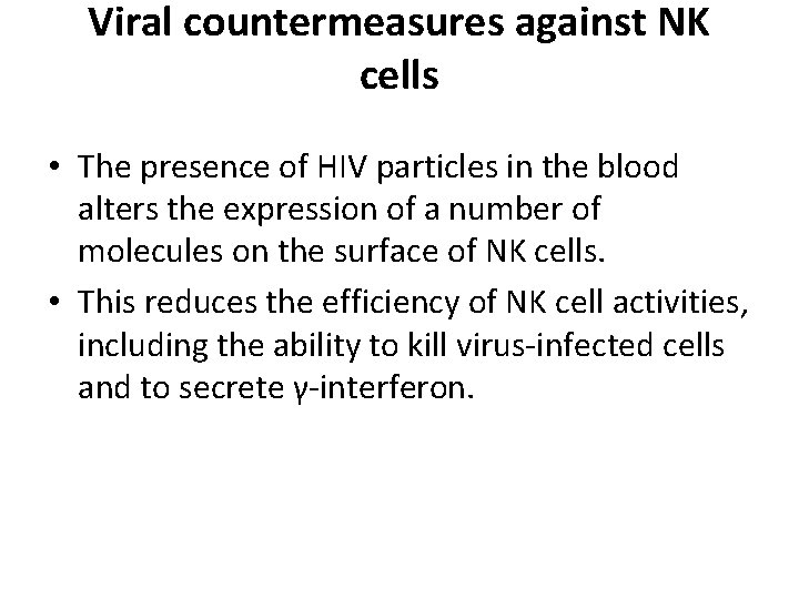 Viral countermeasures against NK cells • The presence of HIV particles in the blood