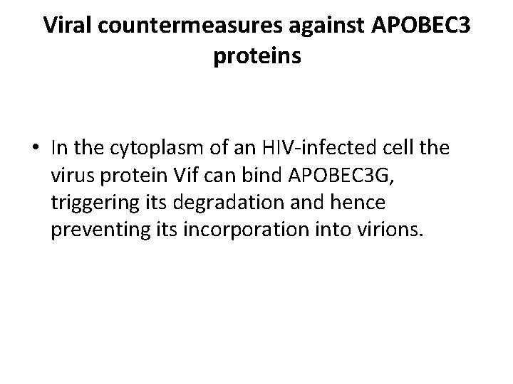 Viral countermeasures against APOBEC 3 proteins • In the cytoplasm of an HIV-infected cell