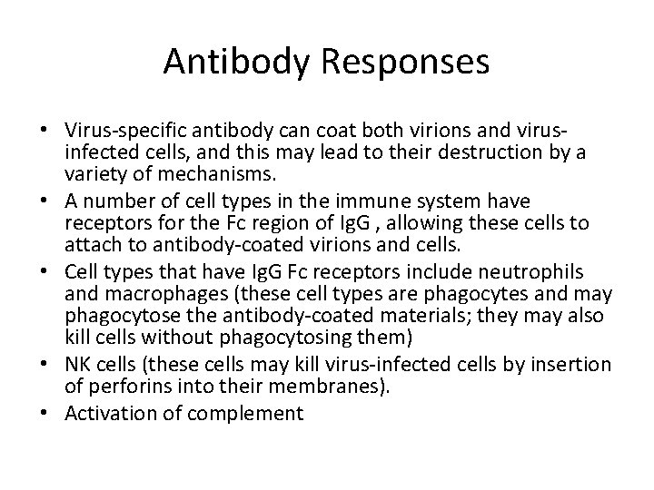 Antibody Responses • Virus-specific antibody can coat both virions and virusinfected cells, and this