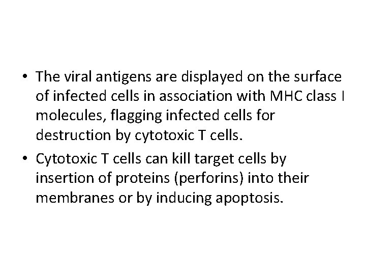  • The viral antigens are displayed on the surface of infected cells in