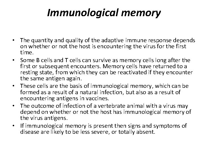 Immunological memory • The quantity and quality of the adaptive immune response depends on