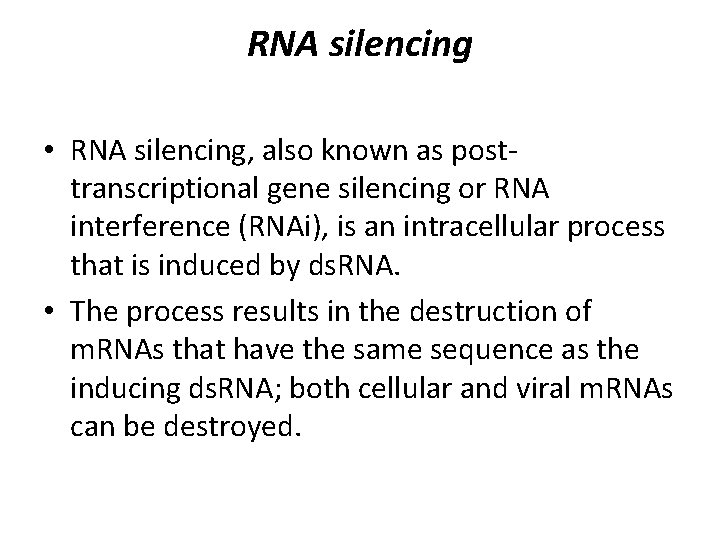 RNA silencing • RNA silencing, also known as posttranscriptional gene silencing or RNA interference