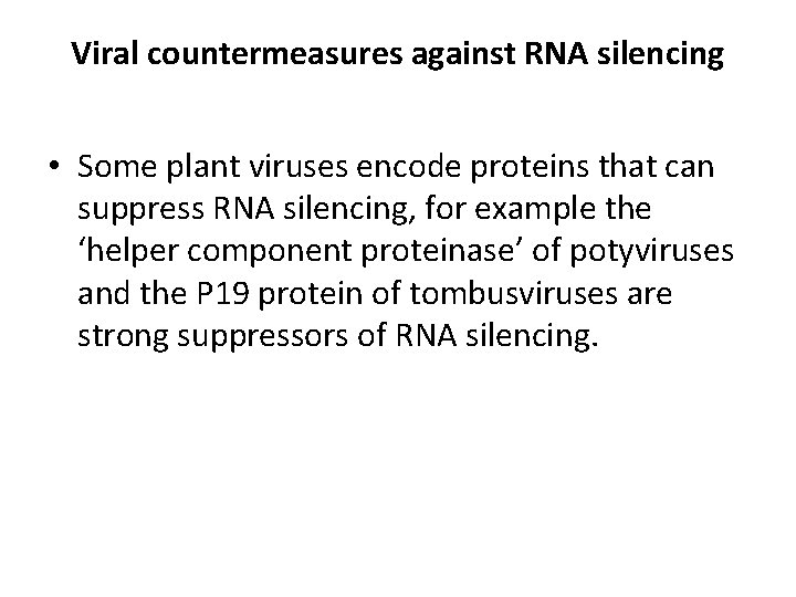 Viral countermeasures against RNA silencing • Some plant viruses encode proteins that can suppress