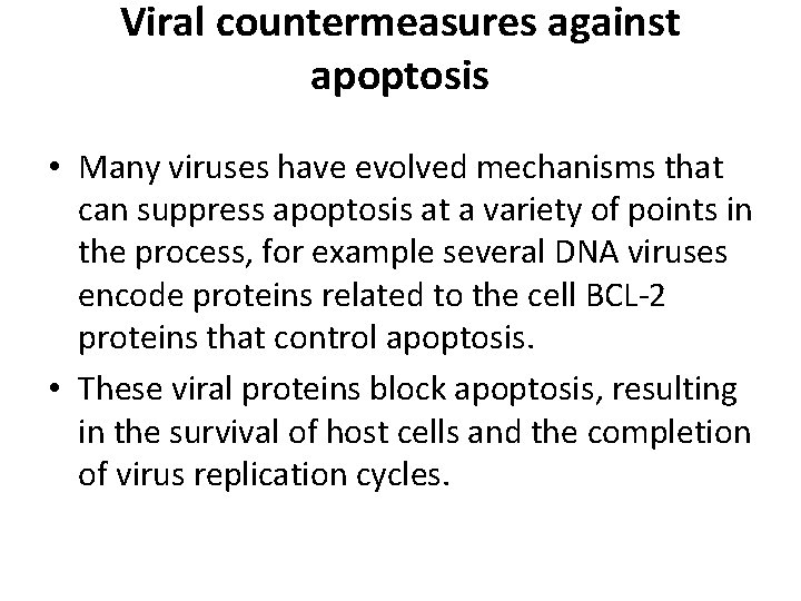 Viral countermeasures against apoptosis • Many viruses have evolved mechanisms that can suppress apoptosis