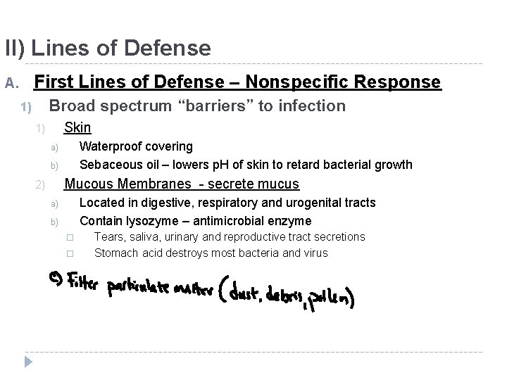 II) Lines of Defense First Lines of Defense – Nonspecific Response A. Broad spectrum II) Lines of Defense First Lines of Defense – Nonspecific Response A. Broad spectrum
