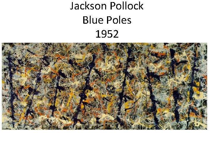 Jackson Pollock Blue Poles 1952 