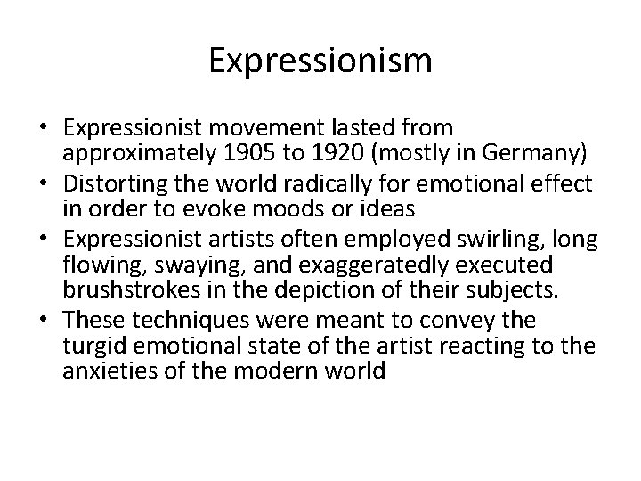 Expressionism • Expressionist movement lasted from approximately 1905 to 1920 (mostly in Germany) •