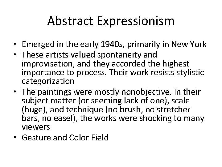 Abstract Expressionism • Emerged in the early 1940 s, primarily in New York •