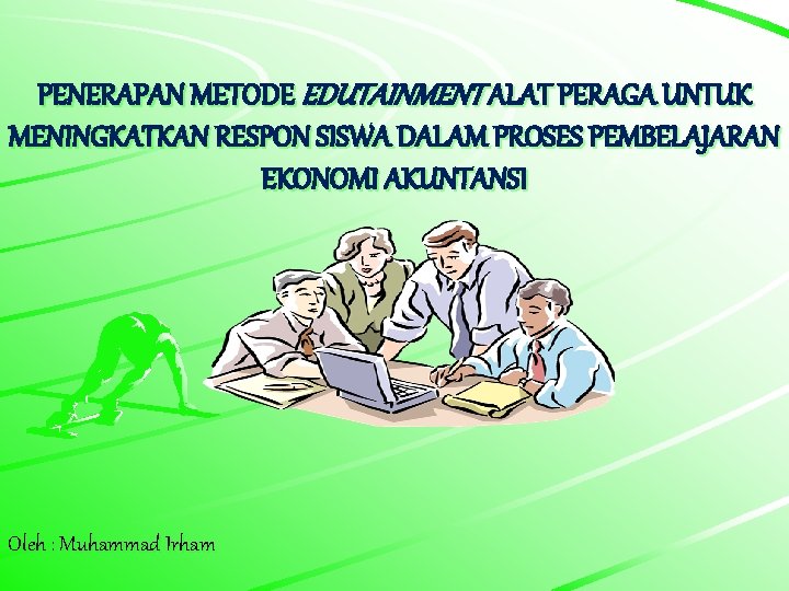 PENERAPAN METODE EDUTAINMENT ALAT PERAGA UNTUK MENINGKATKAN RESPON SISWA DALAM PROSES PEMBELAJARAN EKONOMI AKUNTANSI