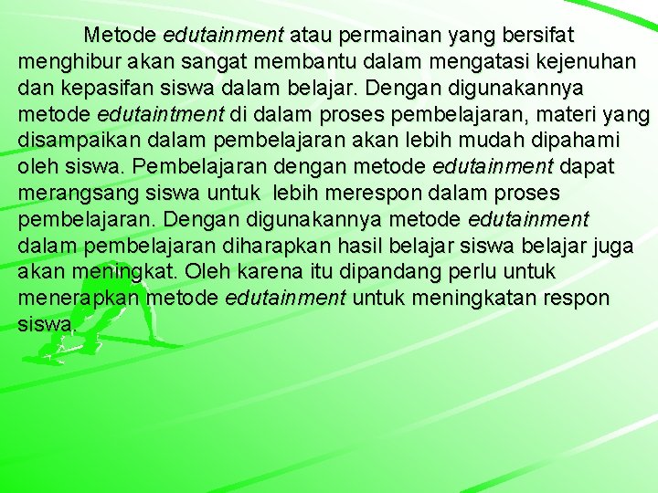 Metode edutainment atau permainan yang bersifat menghibur akan sangat membantu dalam mengatasi kejenuhan dan