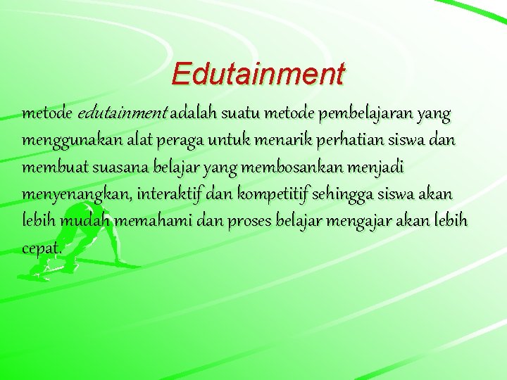 Edutainment metode edutainment adalah suatu metode pembelajaran yang menggunakan alat peraga untuk menarik perhatian