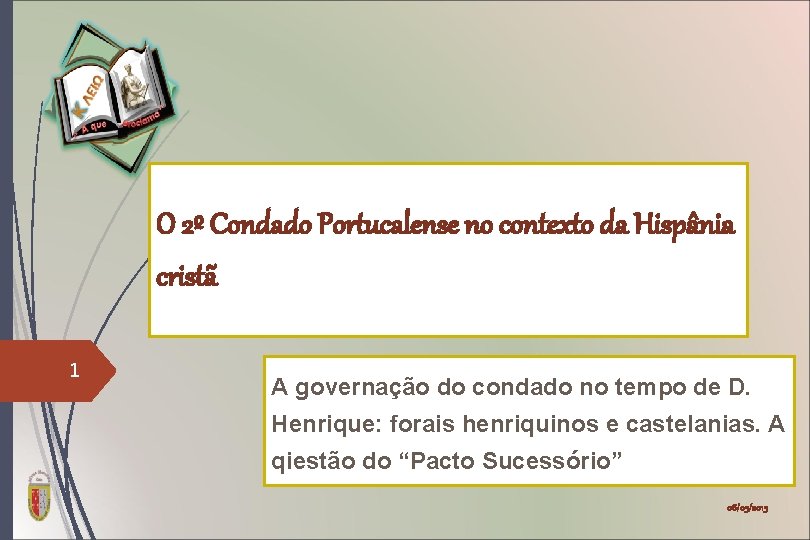 O 2º Condado Portucalense no contexto da Hispânia cristã 1 A governação do condado