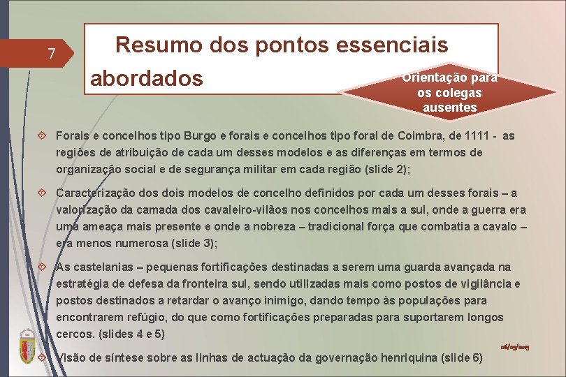 7 Resumo dos pontos essenciais Orientação para abordados os colegas ausentes Forais e concelhos