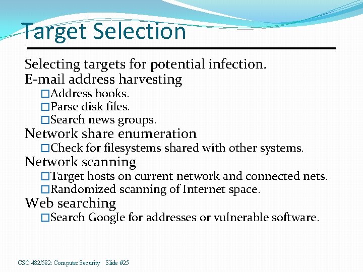 Target Selection Selecting targets for potential infection. E-mail address harvesting �Address books. �Parse disk