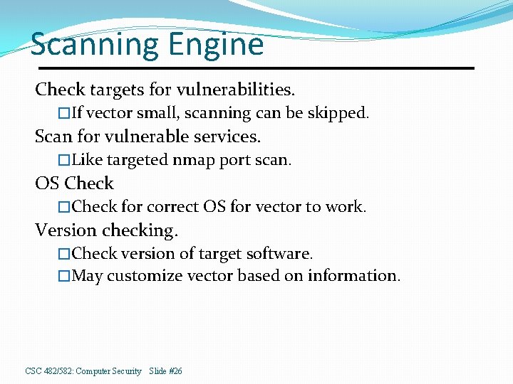 Scanning Engine Check targets for vulnerabilities. �If vector small, scanning can be skipped. Scan