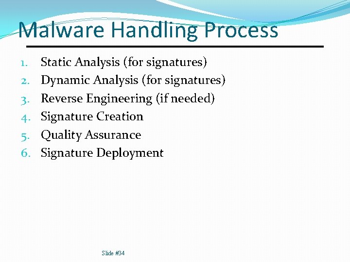 Malware Handling Process 1. 2. 3. 4. 5. 6. Static Analysis (for signatures) Dynamic