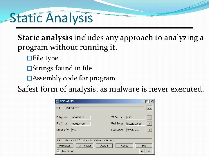 Static Analysis Static analysis includes any approach to analyzing a program without running it.