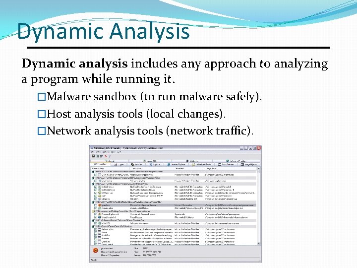 Dynamic Analysis Dynamic analysis includes any approach to analyzing a program while running it.