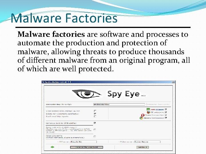 Malware Factories Malware factories are software and processes to automate the production and protection
