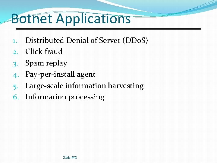 Botnet Applications 1. 2. 3. 4. 5. 6. Distributed Denial of Server (DDo. S)