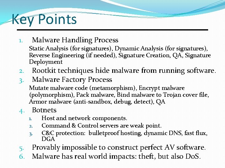 Key Points 1. Malware Handling Process Static Analysis (for signatures), Dynamic Analysis (for signatures),