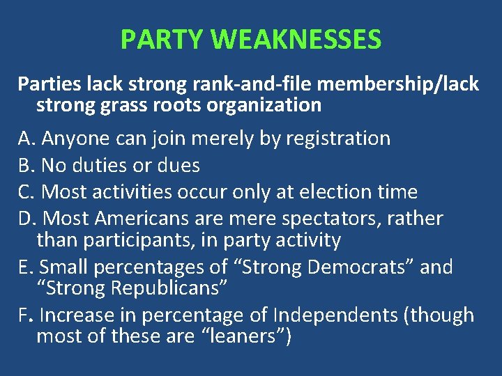 PARTY WEAKNESSES Parties lack strong rank-and-file membership/lack strong grass roots organization A. Anyone can