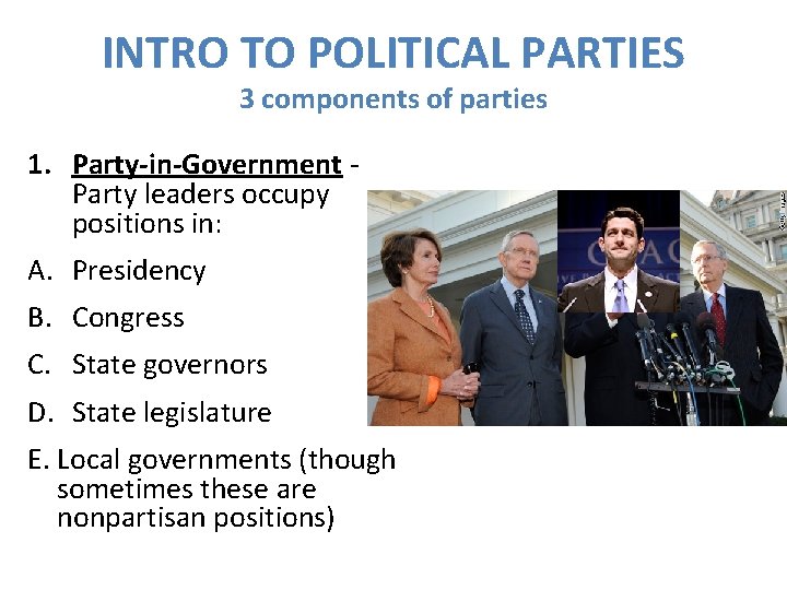 INTRO TO POLITICAL PARTIES 3 components of parties 1. Party-in-Government Party leaders occupy positions