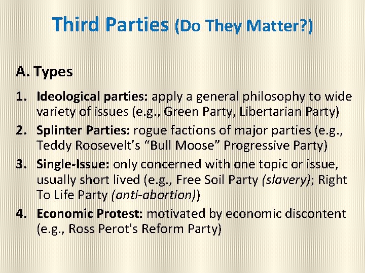 Third Parties (Do They Matter? ) A. Types 1. Ideological parties: apply a general