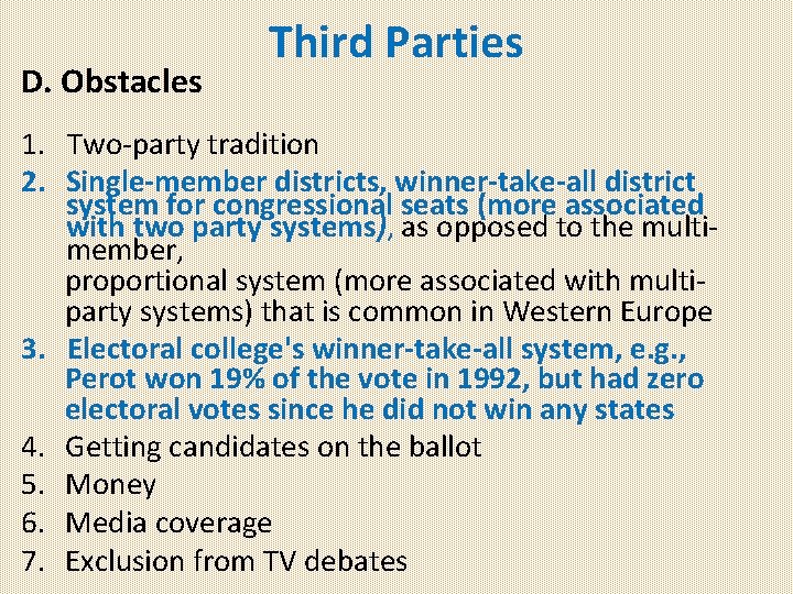 D. Obstacles Third Parties 1. Two-party tradition 2. Single-member districts, winner-take-all district system for