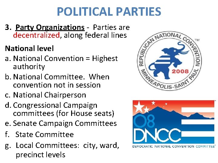 POLITICAL PARTIES 3. Party Organizations - Parties are decentralized, along federal lines National level