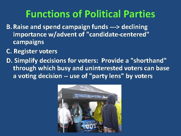 Functions of Political Parties B. Raise and spend campaign funds ---> declining importance w/advent