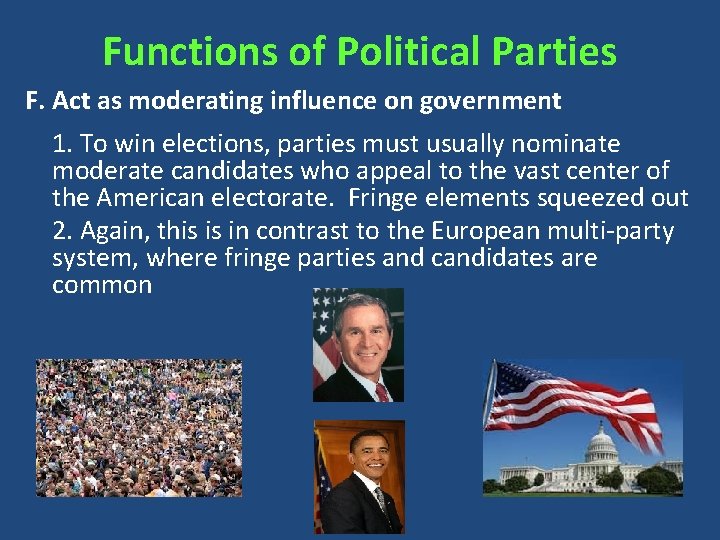 Functions of Political Parties F. Act as moderating influence on government 1. To win