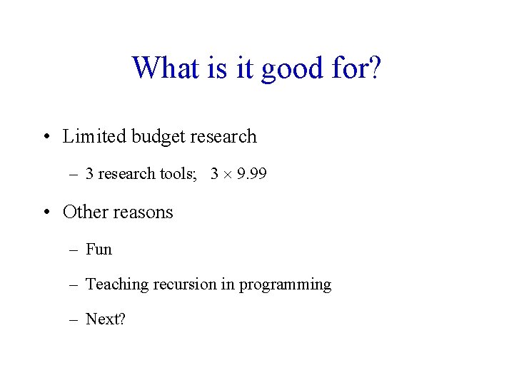 What is it good for? • Limited budget research – 3 research tools; 3