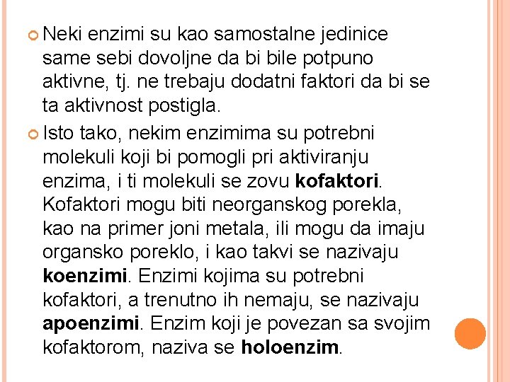  Neki enzimi su kao samostalne jedinice same sebi dovoljne da bi bile potpuno