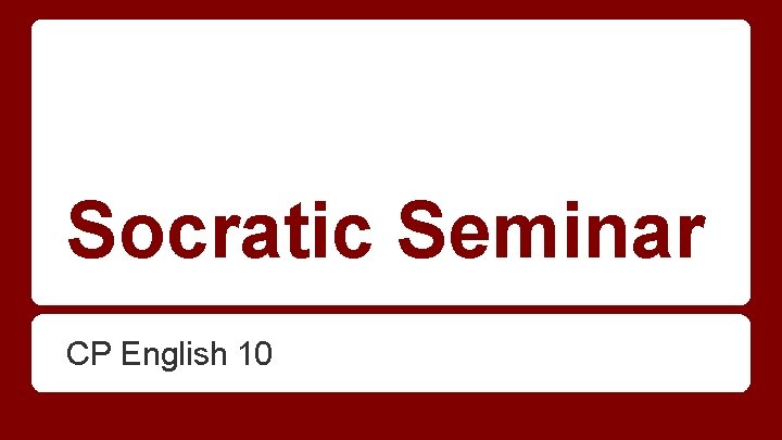 Socratic Seminar CP English 10 