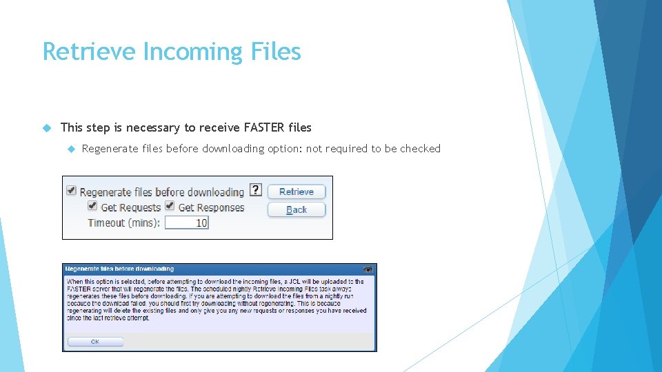 Retrieve Incoming Files This step is necessary to receive FASTER files Regenerate files before